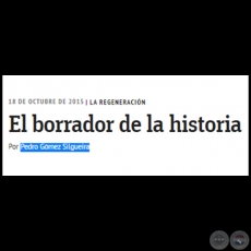 LA REGENERACIN - El borrador de la historia - Por PEDRO GMEZ SILGUEIRA - Domingo, 18 de Octubre de 2015
